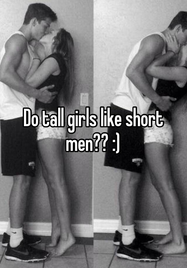 Do tall girls like short men? 