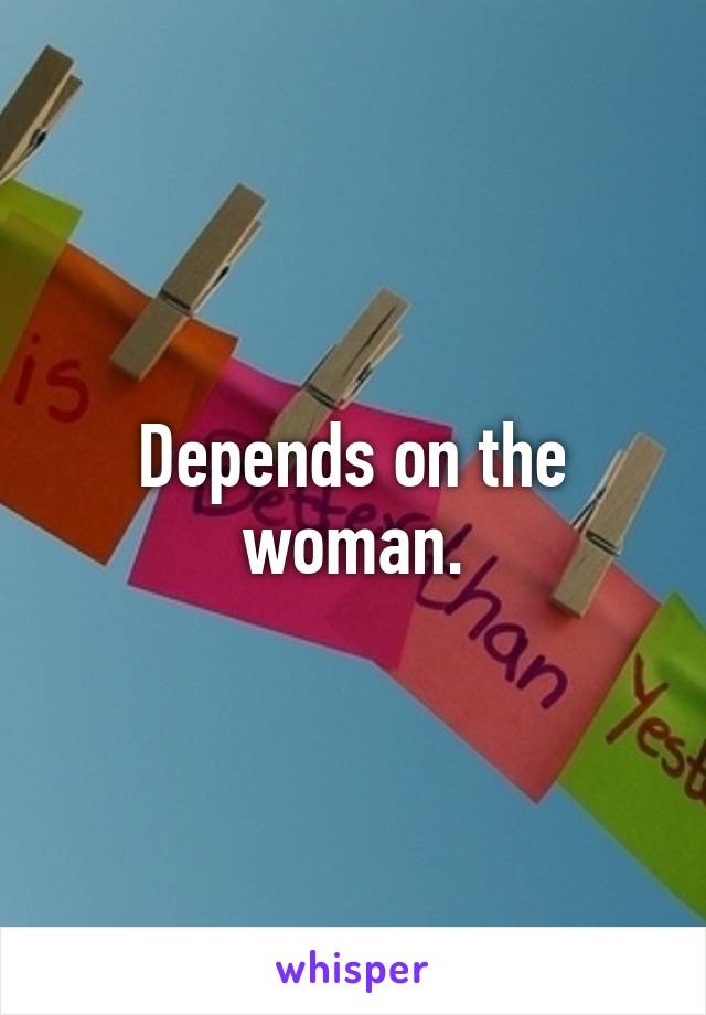 Depends on the woman.