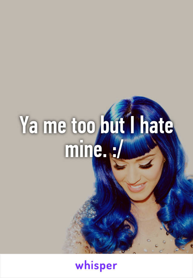 Ya me too but I hate mine. :/ 