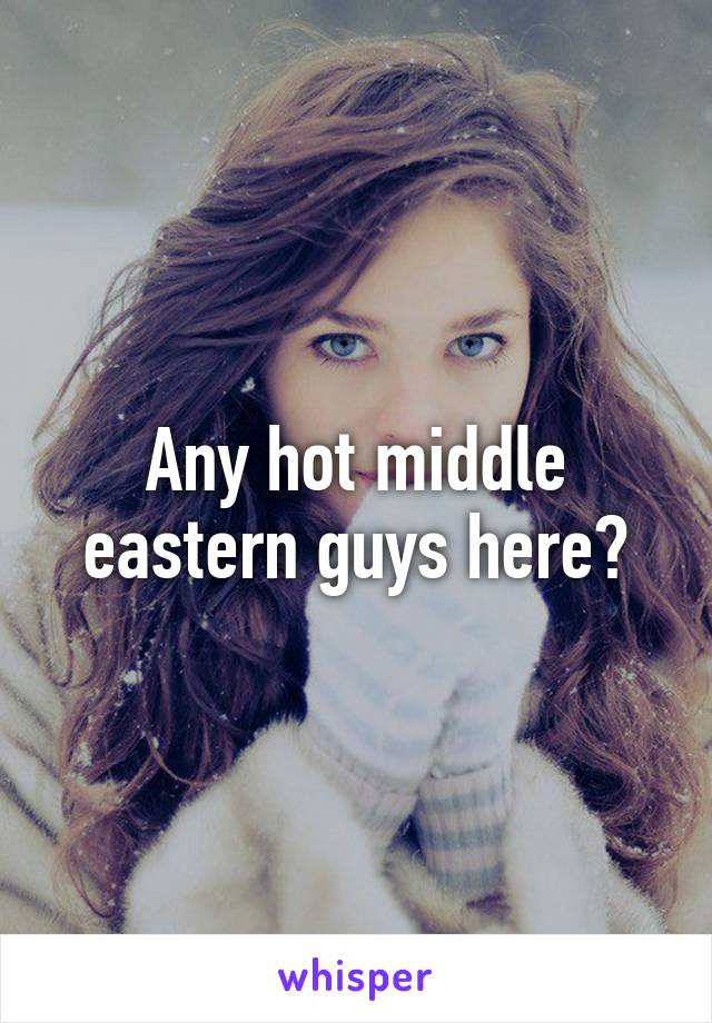 Guys hot middle eastern A discussion