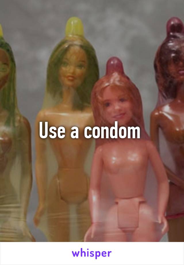 Use a condom 