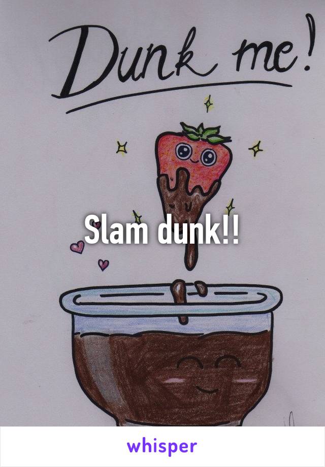 Slam dunk!!