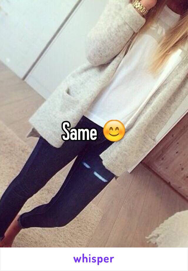 Same 😊