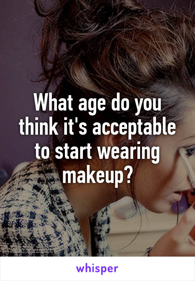 What Age Should I Start Wearing Makeup Mugeek Vidalondon