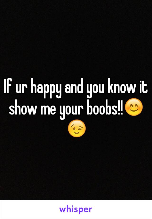 If Ur Happy And You Know It Show Me Your Boobs