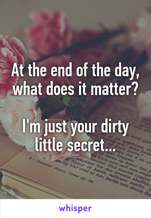 Secret little your dirty 
