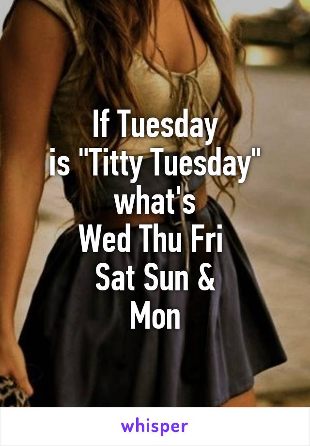 Tuesday titty what is Titty Tuesday