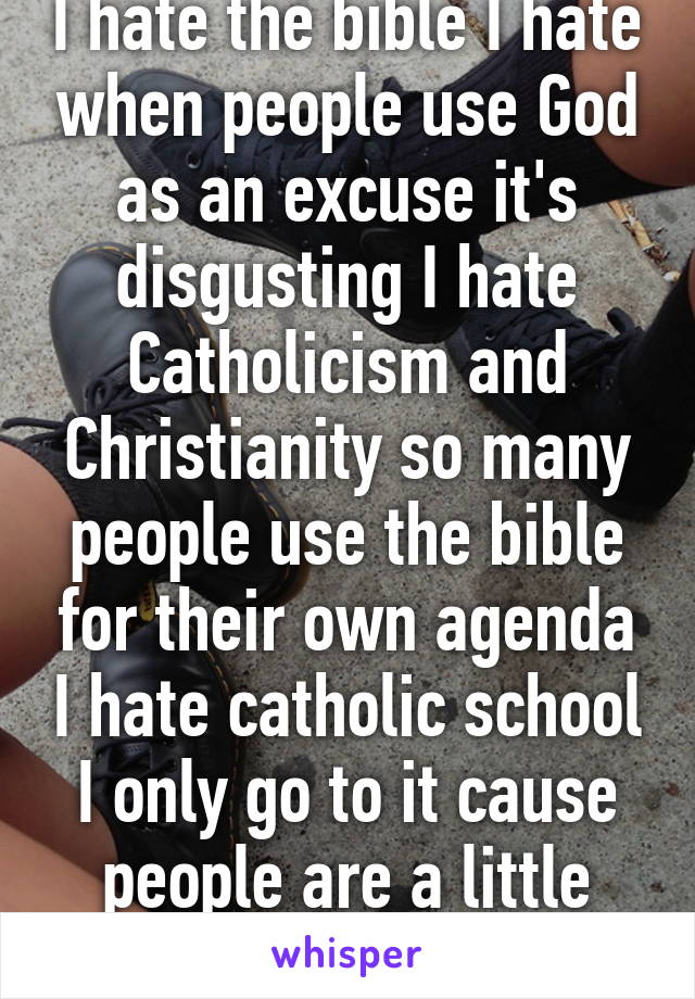 i-hate-the-bible-i-hate-when-people-use-god-as-an-excuse-it-s