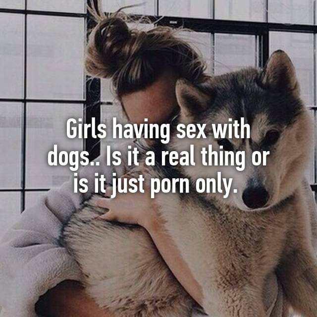 Dog Porn Captions - Girls having sex with dogs.. Is it a real thing or is it ...
