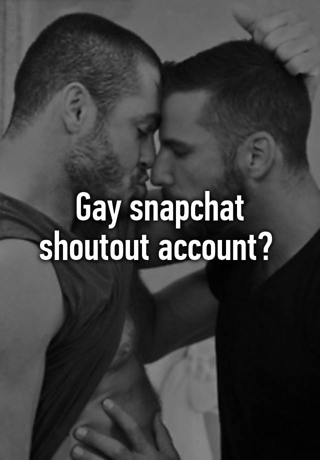 young gay snapchat shoutouts