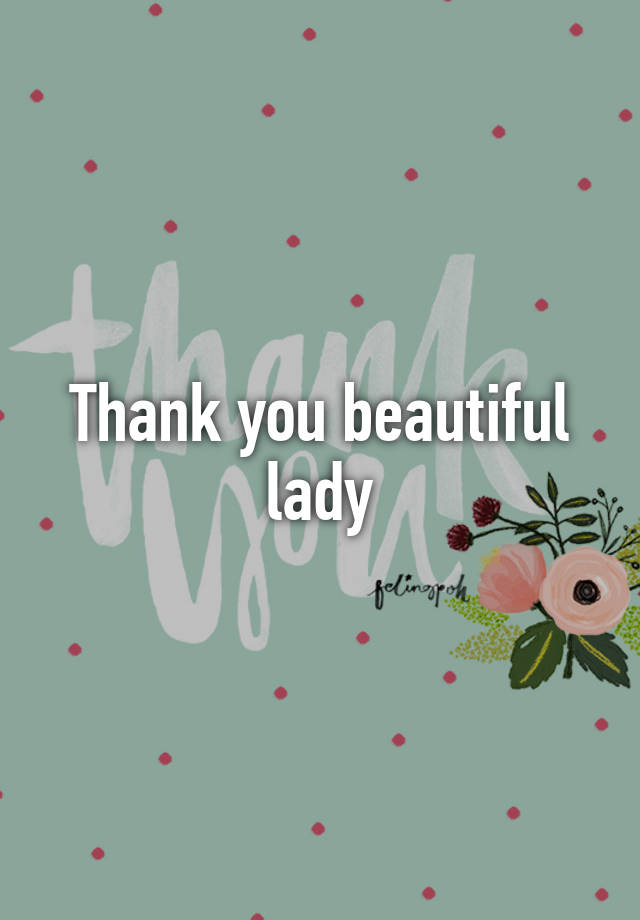 thank-you-beautiful-lady