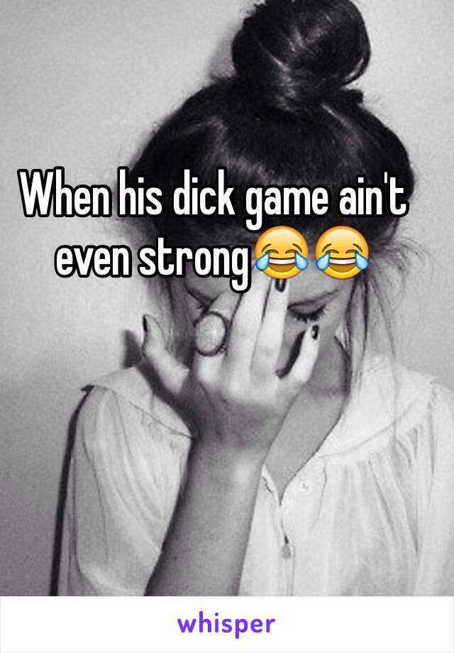 Strong dick game 