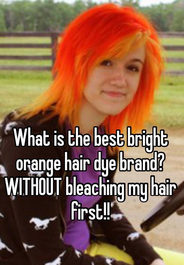 What Is The Best Bright Orange Hair Dye Brand Without Bleaching