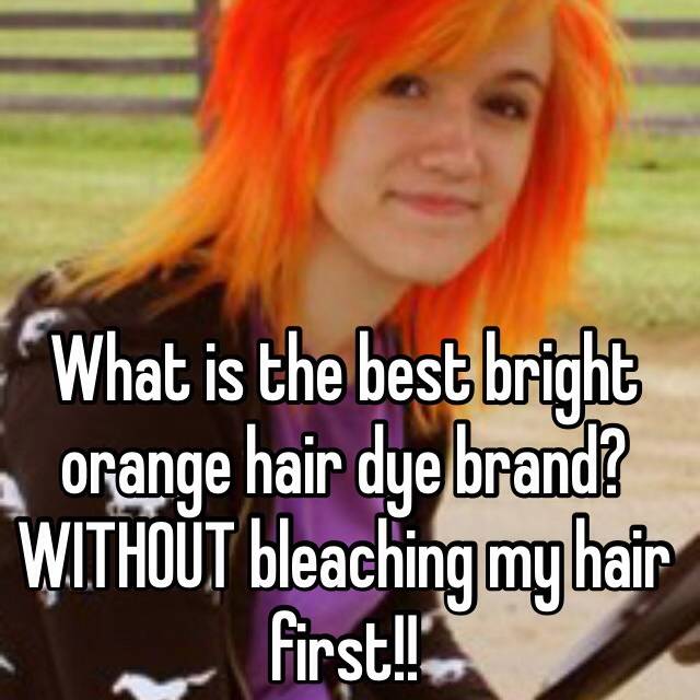 What Is The Best Bright Orange Hair Dye Brand Without Bleaching