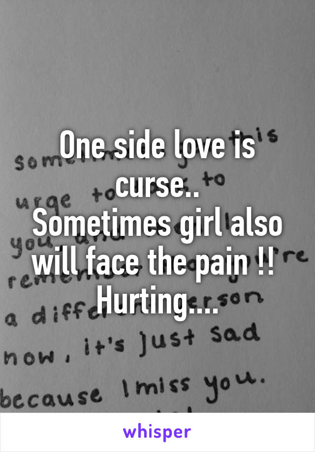 One Side Love Is Curse Sometimes Girl Also Will Face The Pain Hurting