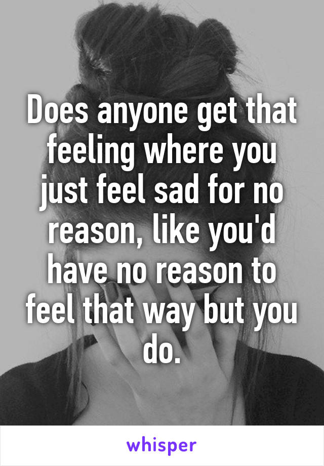 what-to-do-when-you-feel-sad-for-no-reason-popularquotesimg