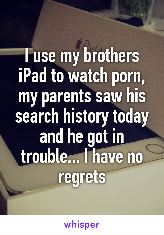 640px x 920px - I use my brothers iPad to watch porn, my parents saw his search ...