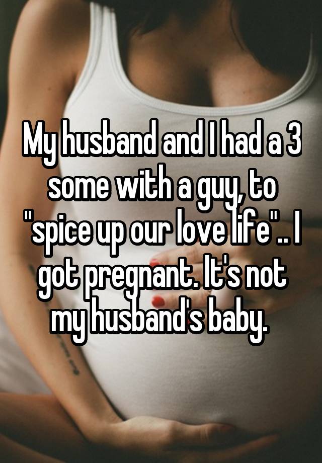 My Husband And I Had A 3 Some With A Guy To Spice Up Our Love Life