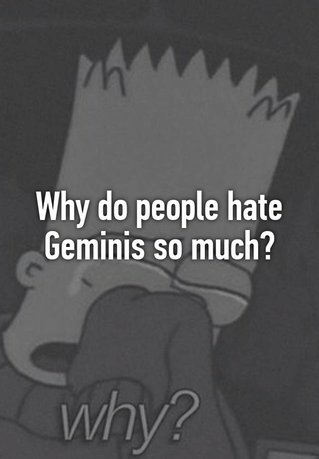 Hate everyone why geminis does 5 Things