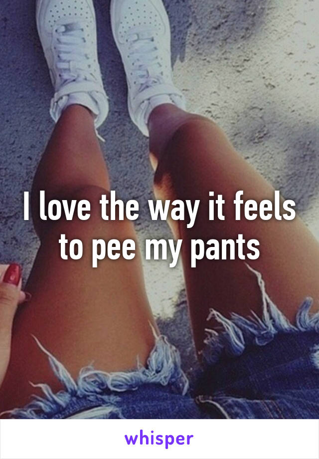 I Love To Pee In My Panties 3