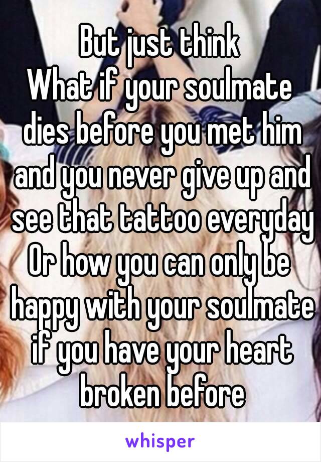 Happens your before you what when soulmate dies 