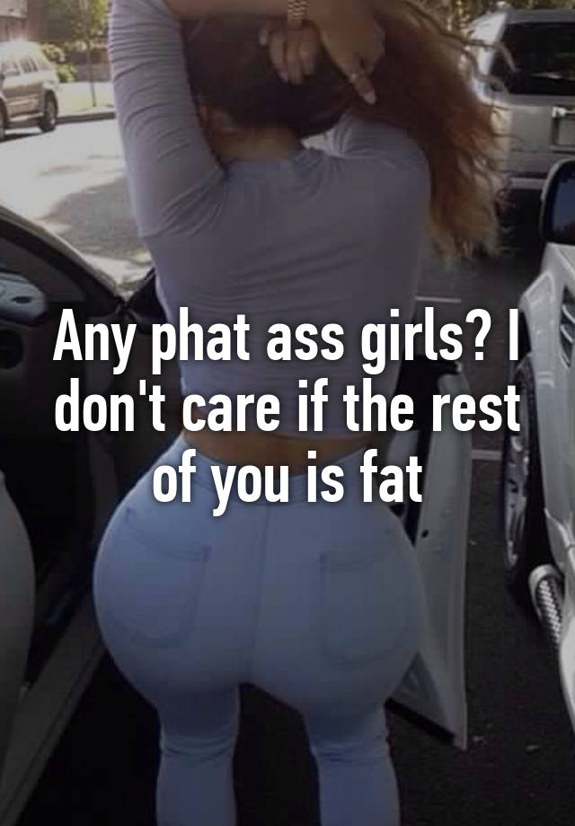 Phat ass girl