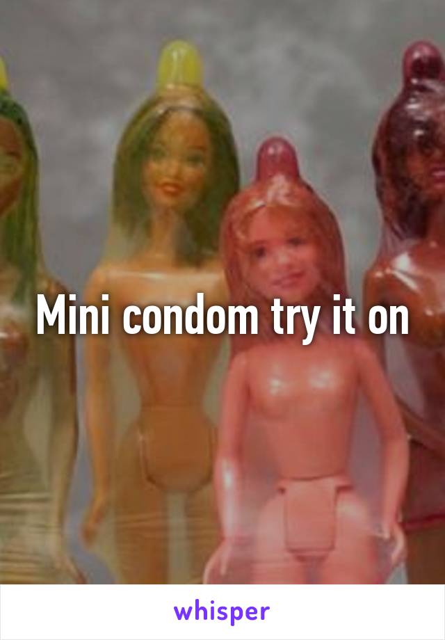 Mini condom try it on