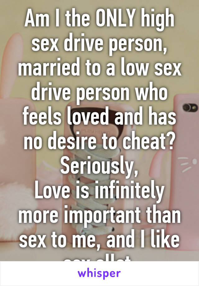 Drive a does have low why my boyfriend sex What to