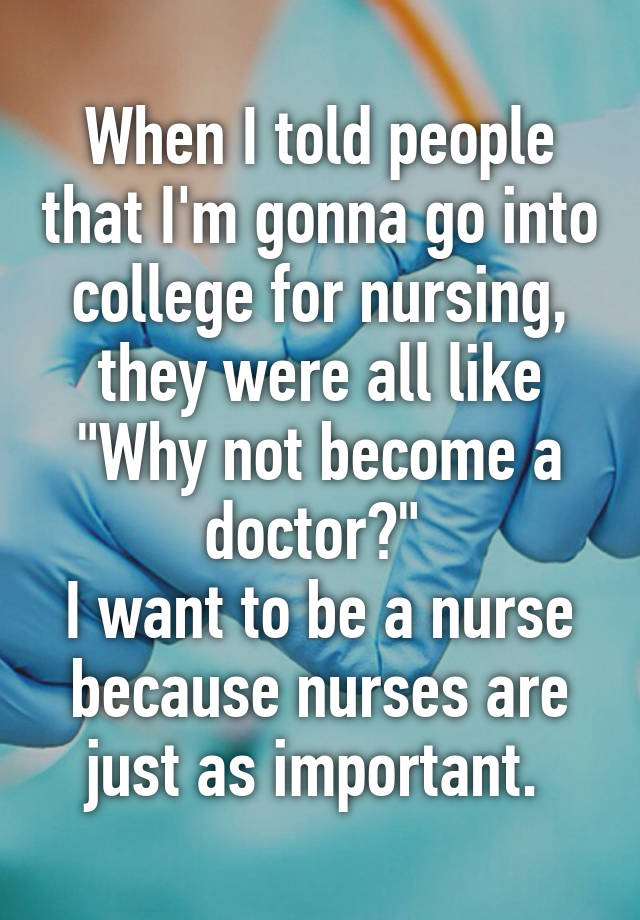 i want to be a nurse because