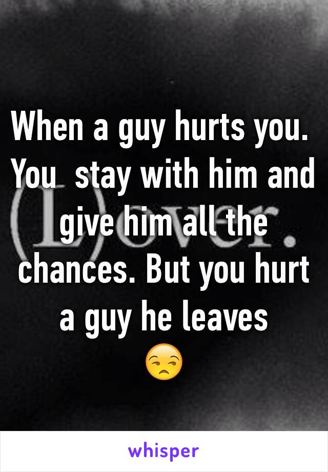 Why do guys hurt you on purpose