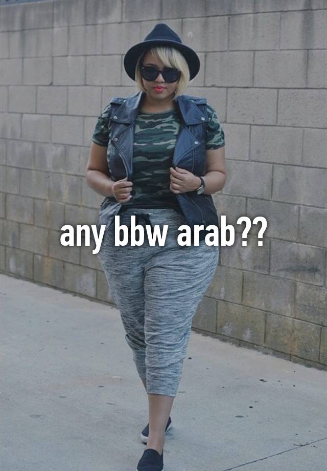 Any Bbw Arab