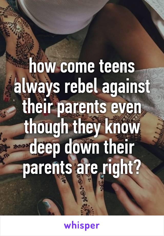 how to rebel against your parents