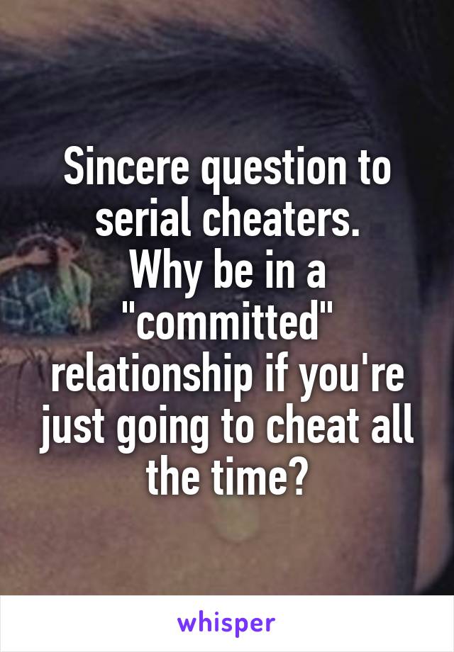 Serial cheaters why people