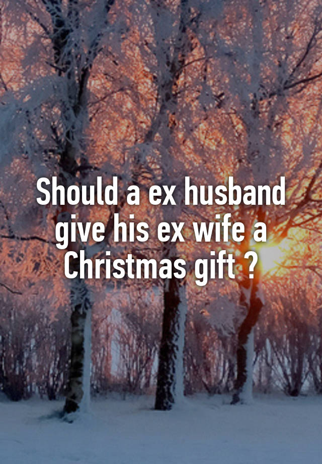 christmas gift for ex husband