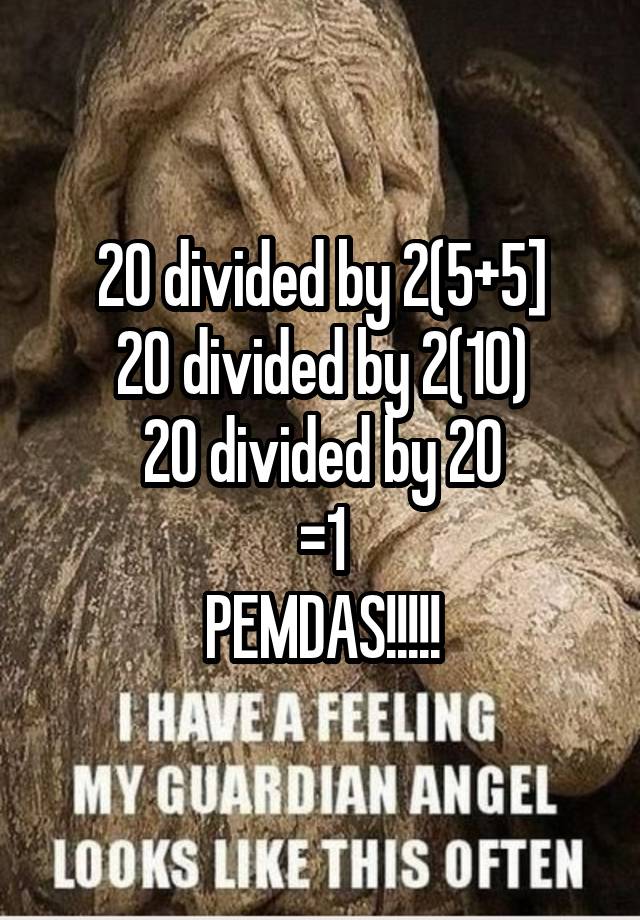 20-divided-by-2-5-5-20-divided-by-2-10-20-divided-by-20-1-pemdas