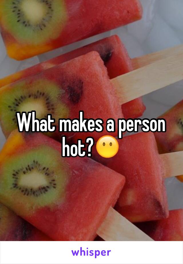 what-makes-a-person-hot