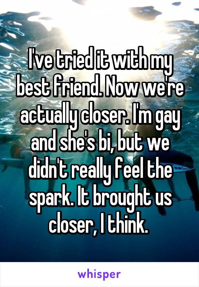 I Ve Tried It With My Best Friend Now We Re Actually Closer I M Gay