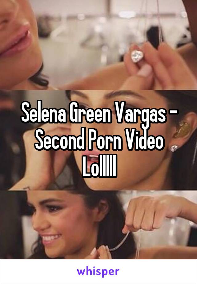 Selena Vargas - Selena Green Vargas - Second Porn Video Lolllll