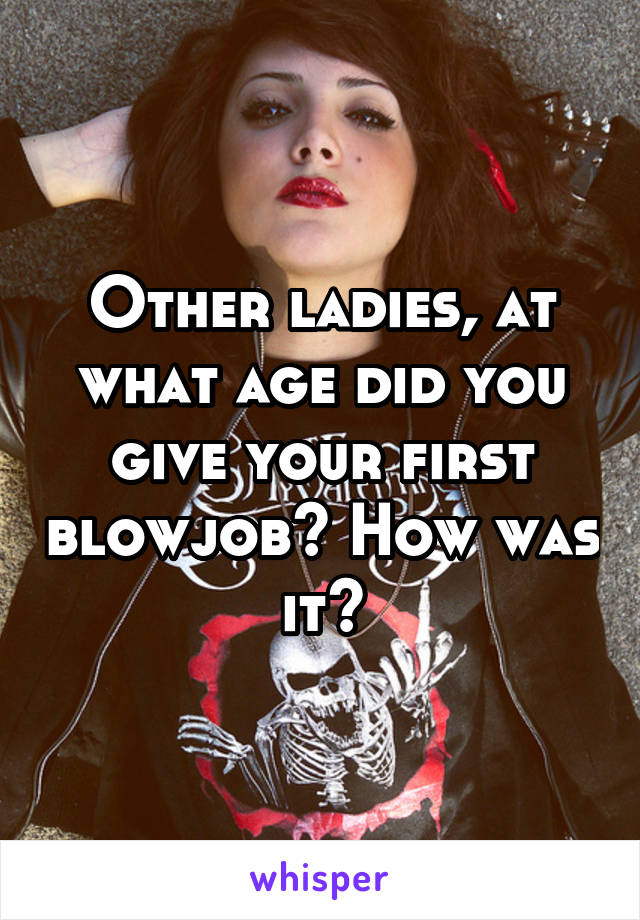 When did you get your first blowjob