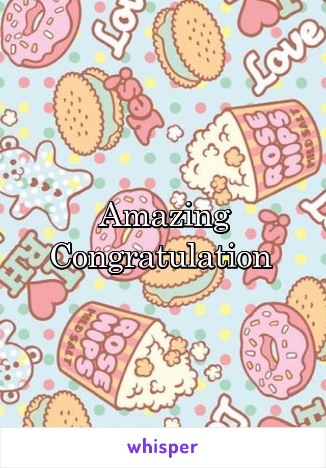 Amazing
Congratulation 