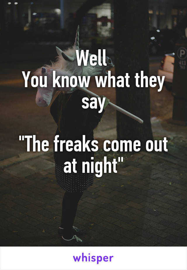 Freaks come out at night tumblr