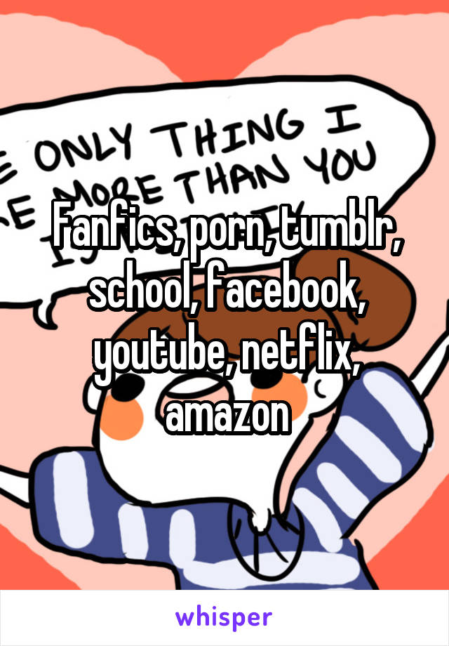 Tumblr School Porn - Fanfics, porn, tumblr, school, facebook, youtube, netflix ...