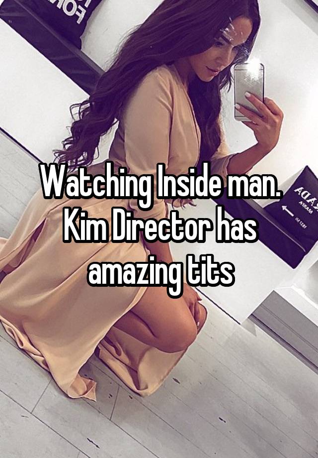 Kim director tits