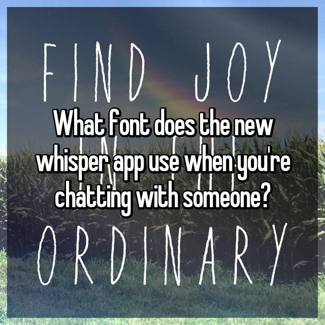 What Font Does The New Whisper App Use When You're Chatting With Someone?