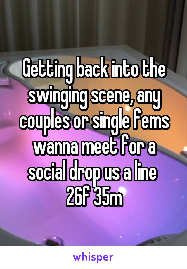 Getting Back Into The Swinging Scene Any Couples Or Single