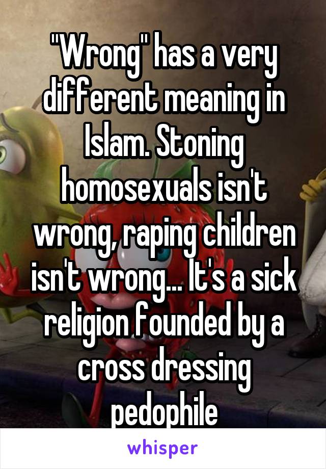 Wrong Has A Very Different Meaning In Islam Stoning Homosexuals