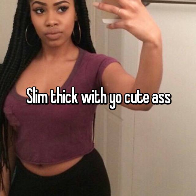 Thick cute slim ass you with The Real