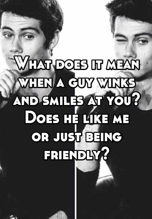 Mean does you it a winks guy when at what What does