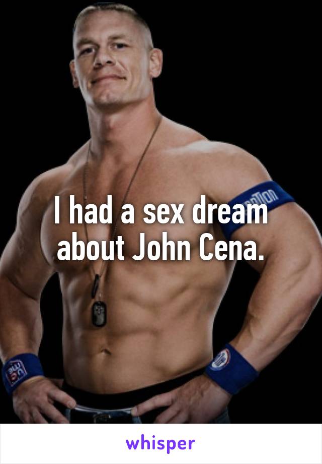 I Had Sex With John Cena