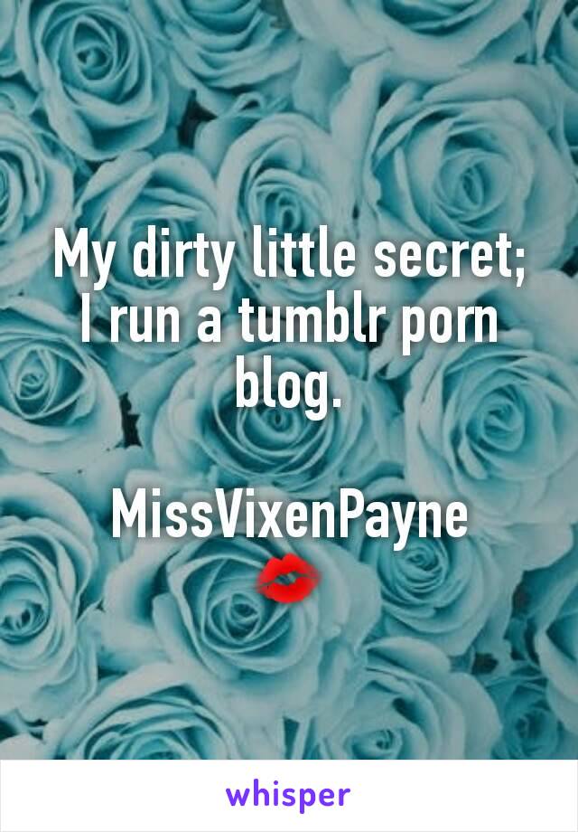 Tumblr Secret Porn - My dirty little secret; I run a tumblr porn blog ...